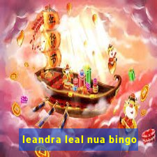 leandra leal nua bingo